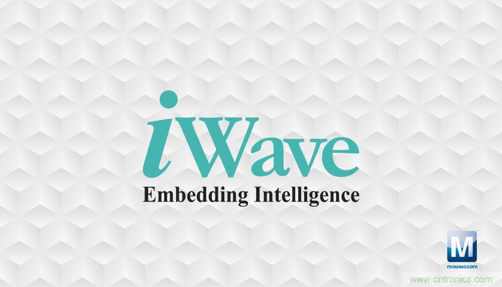 貿(mào)澤電子與iWave Systems簽訂分銷協(xié)議，在全球范圍內(nèi)分銷iWave系統(tǒng)級模塊