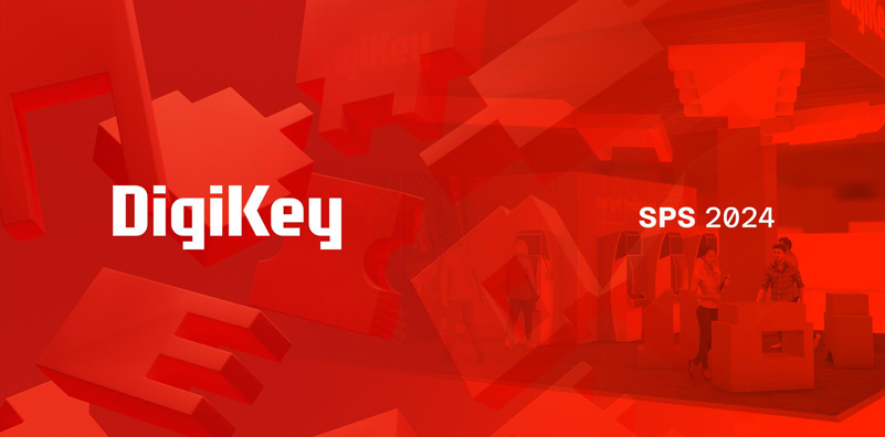 DigiKey 誠邀各位參會者蒞臨SPS 2024 展會參觀交流，體驗(yàn)最新自動化產(chǎn)品